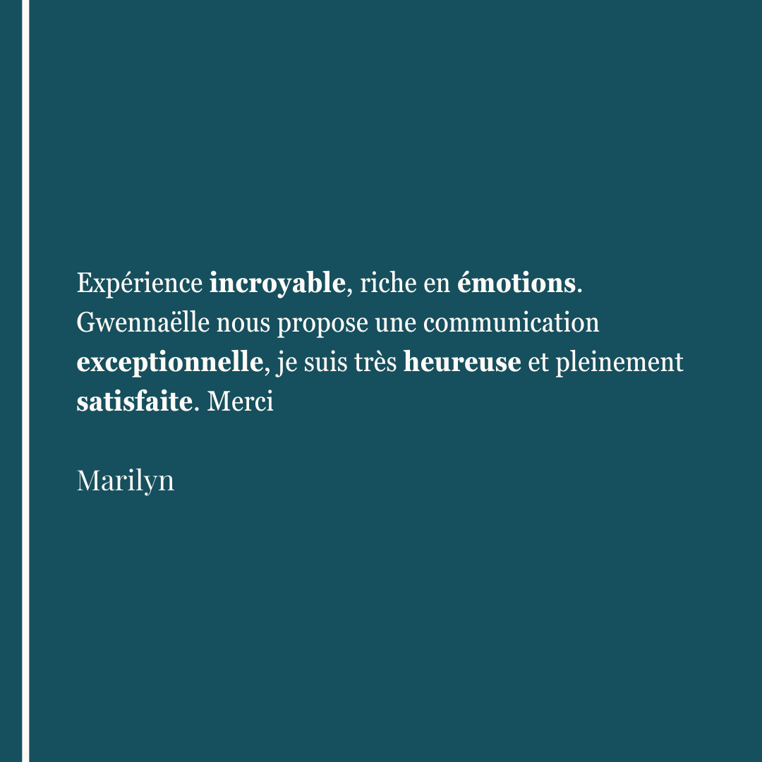 Expérience incroyable, riche en émotions. Gwennaëlle nous propose une communication exceptionnelle, je suis très heureuse et pleinement satisfaite. Merci Marilyn