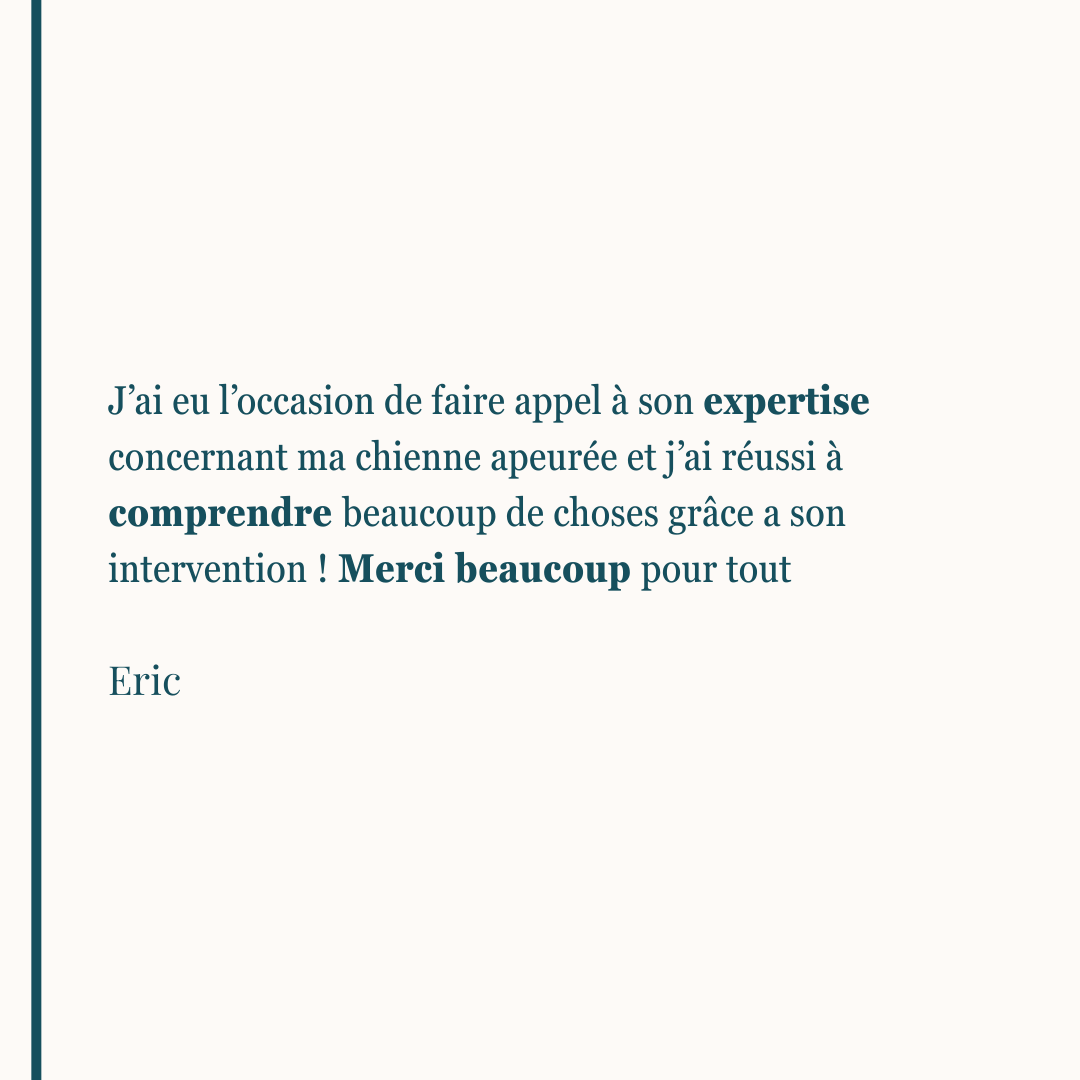 J’ai eu l’occasion de faire appel à son expertise concernant ma chienne apeurée et j’ai réussi à comprendre beaucoup de choses grâce a son intervention ! Merci beaucoup pour tout Eric
