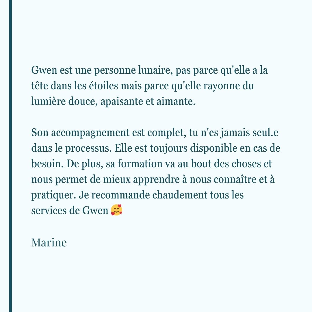 Témoignage de Marine décrivant l'accompagnement de Gwen. Elle évoque une présence constante, une lumière apaisante et une formation complète qui permet de mieux se connaître et de pratiquer sereinement.